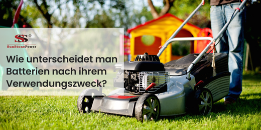 Die gängigen Typen und Verwendungszwecke von Batterien | Sunstone