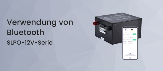 Verwendungshinweise für die Bluetooth-Funktion der 12V LiFePO4-Batterie